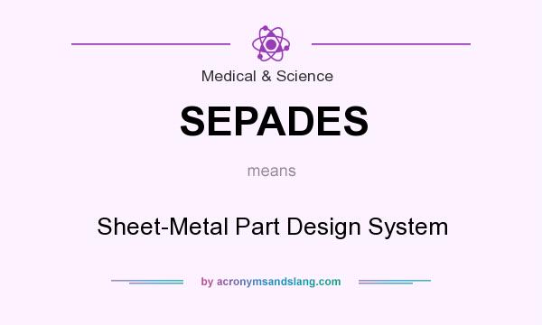 What does SEPADES mean? It stands for Sheet-Metal Part Design System