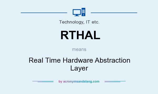 What does RTHAL mean? It stands for Real Time Hardware Abstraction Layer