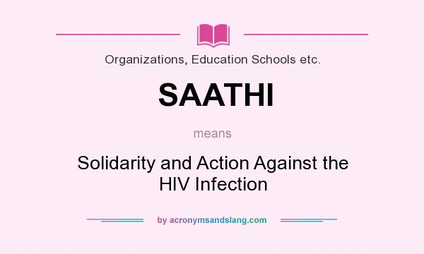 What does SAATHI mean? It stands for Solidarity and Action Against the HIV Infection