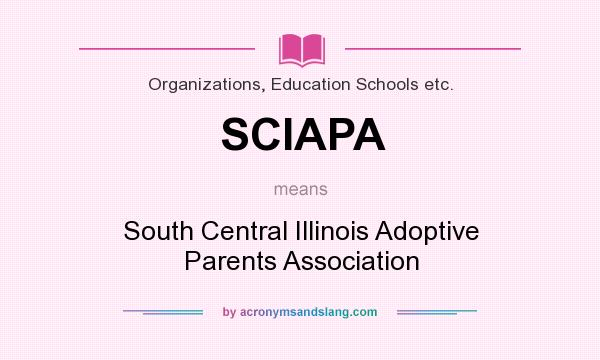 What does SCIAPA mean? It stands for South Central Illinois Adoptive Parents Association