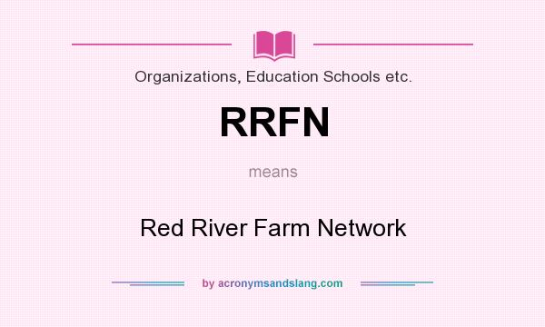 What does RRFN mean? It stands for Red River Farm Network