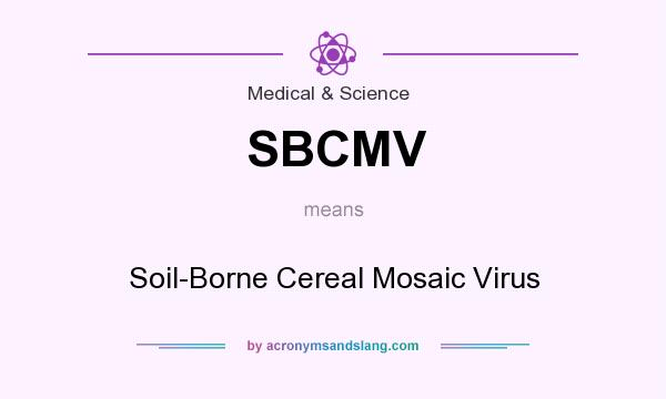 What does SBCMV mean? It stands for Soil-Borne Cereal Mosaic Virus