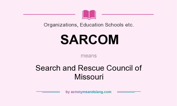 What does SARCOM mean? It stands for Search and Rescue Council of Missouri