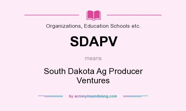 What does SDAPV mean? It stands for South Dakota Ag Producer Ventures