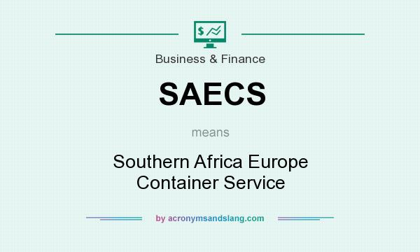 What does SAECS mean? It stands for Southern Africa Europe Container Service