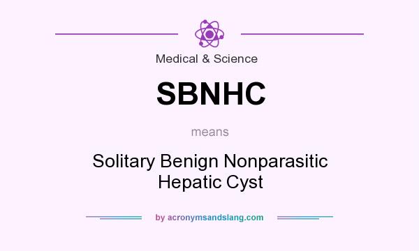 What does SBNHC mean? It stands for Solitary Benign Nonparasitic Hepatic Cyst