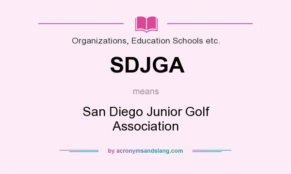 What does SDJGA mean? It stands for San Diego Junior Golf Association