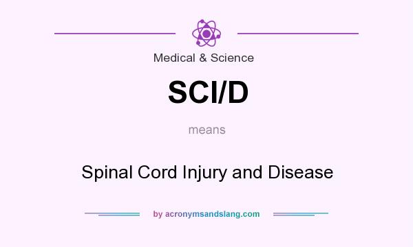 What does SCI/D mean? It stands for Spinal Cord Injury and Disease