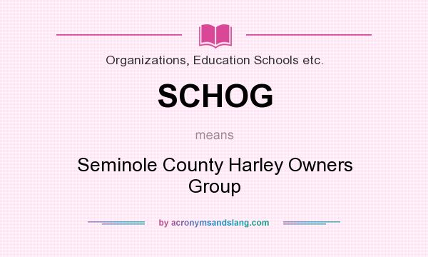 What does SCHOG mean? It stands for Seminole County Harley Owners Group