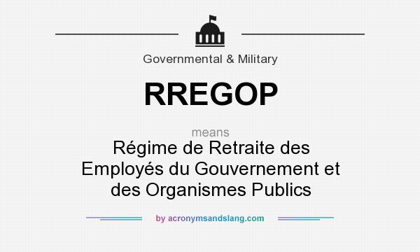 What does RREGOP mean? It stands for Régime de Retraite des Employés du Gouvernement et des Organismes Publics
