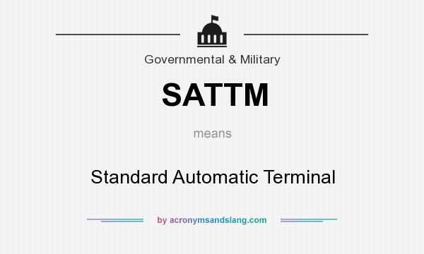What does SATTM mean? It stands for Standard Automatic Terminal