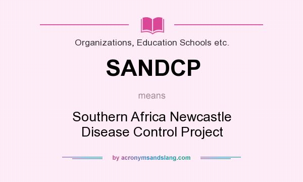 What does SANDCP mean? It stands for Southern Africa Newcastle Disease Control Project