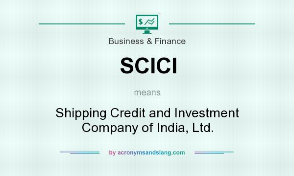 What does SCICI mean? It stands for Shipping Credit and Investment Company of India, Ltd.