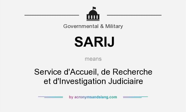 What does SARIJ mean? It stands for Service d`Accueil, de Recherche et d`Investigation Judiciaire