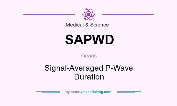 What does SAPWD mean? It stands for Signal-Averaged P-Wave Duration