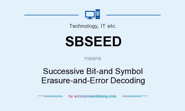 What does SBSEED mean? It stands for Successive Bit-and Symbol Erasure-and-Error Decoding