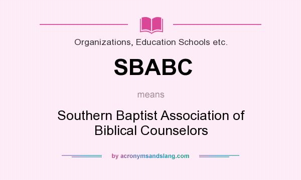 What does SBABC mean? It stands for Southern Baptist Association of Biblical Counselors