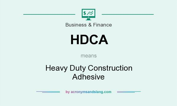 What does HDCA mean? It stands for Heavy Duty Construction Adhesive