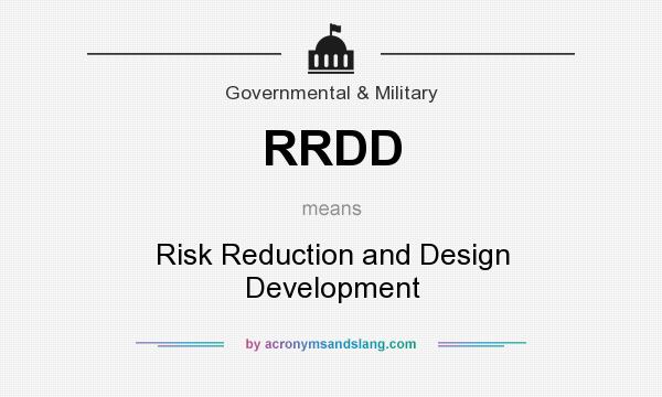 What does RRDD mean? It stands for Risk Reduction and Design Development