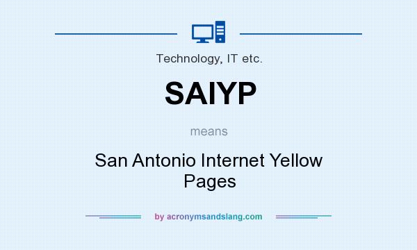 What does SAIYP mean? It stands for San Antonio Internet Yellow Pages