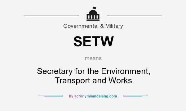 What does SETW mean? It stands for Secretary for the Environment, Transport and Works
