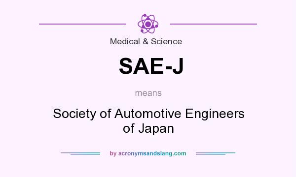 What does SAE-J mean? It stands for Society of Automotive Engineers of Japan