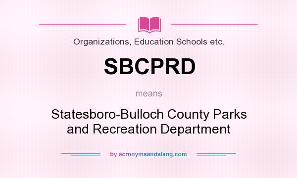 What does SBCPRD mean? It stands for Statesboro-Bulloch County Parks and Recreation Department