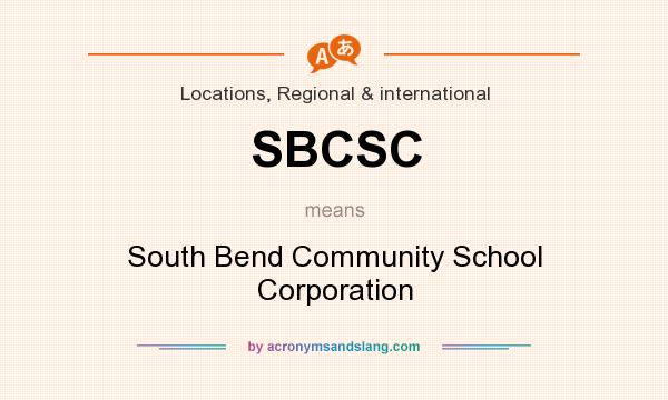 What does SBCSC mean? It stands for South Bend Community School Corporation