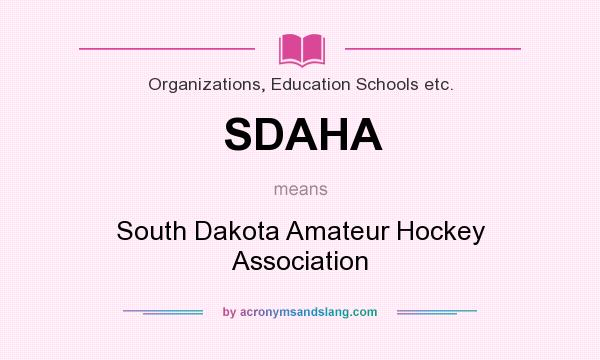 What does SDAHA mean? It stands for South Dakota Amateur Hockey Association