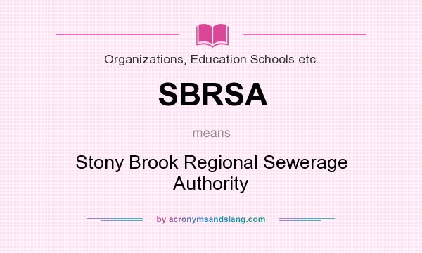 What does SBRSA mean? It stands for Stony Brook Regional Sewerage Authority