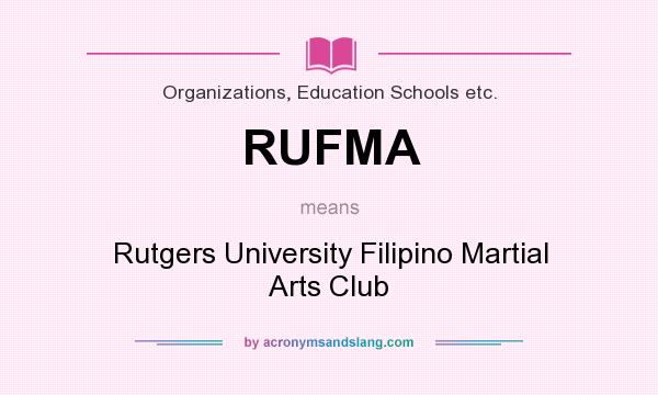 What does RUFMA mean? It stands for Rutgers University Filipino Martial Arts Club