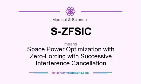 What does S-ZFSIC mean? It stands for Space Power Optimization with Zero-Forcing with Successive Interference Cancellation