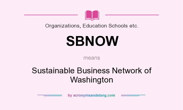 What does SBNOW mean? It stands for Sustainable Business Network of Washington