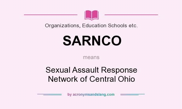 What does SARNCO mean? It stands for Sexual Assault Response Network of Central Ohio