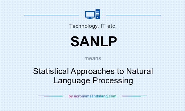 What does SANLP mean? It stands for Statistical Approaches to Natural Language Processing