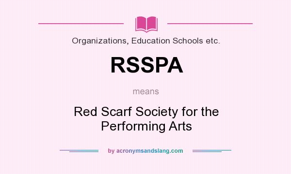 What does RSSPA mean? It stands for Red Scarf Society for the Performing Arts