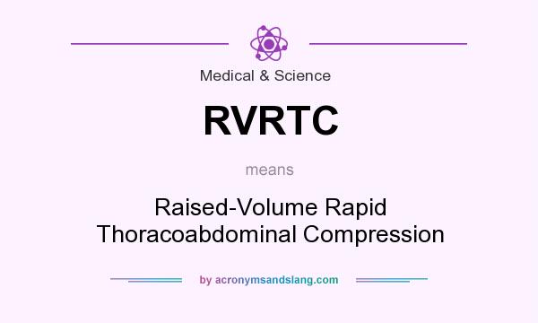 What does RVRTC mean? It stands for Raised-Volume Rapid Thoracoabdominal Compression