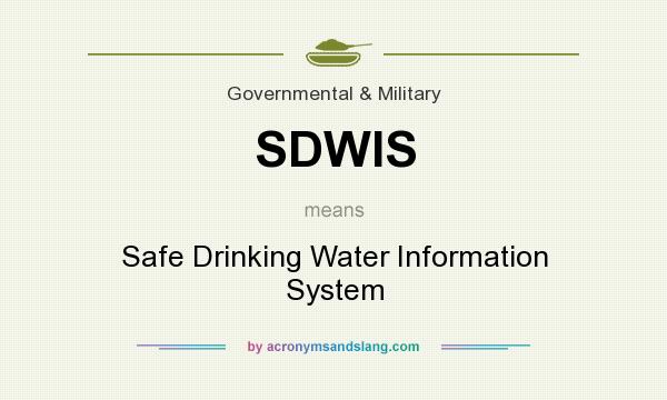 What does SDWIS mean? It stands for Safe Drinking Water Information System