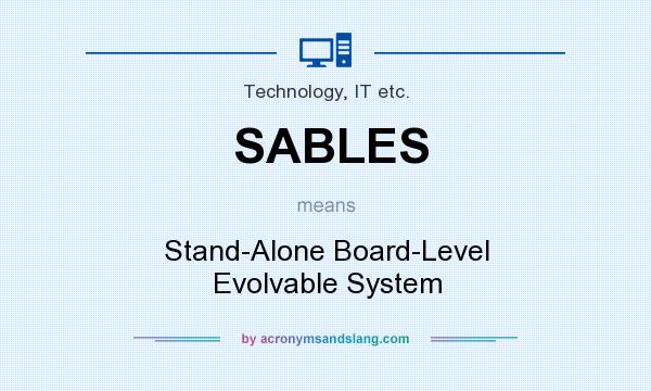 What does SABLES mean? It stands for Stand-Alone Board-Level Evolvable System