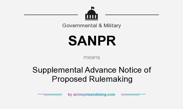 What does SANPR mean? It stands for Supplemental Advance Notice of Proposed Rulemaking