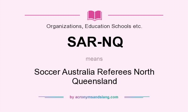 What does SAR-NQ mean? It stands for Soccer Australia Referees North Queensland