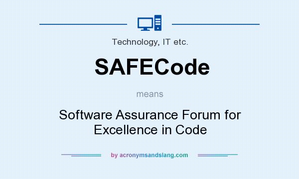 What does SAFECode mean? It stands for Software Assurance Forum for Excellence in Code