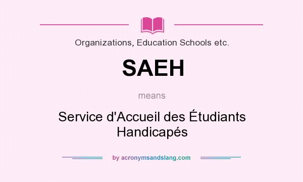 What does SAEH mean? It stands for Service d`Accueil des Étudiants Handicapés