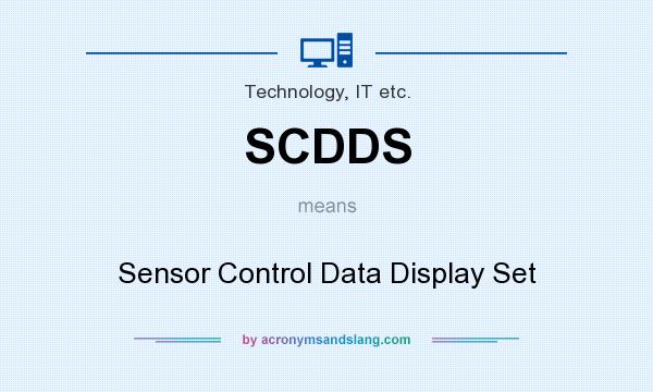 What does SCDDS mean? It stands for Sensor Control Data Display Set