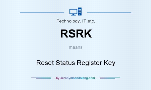 What does RSRK mean? It stands for Reset Status Register Key