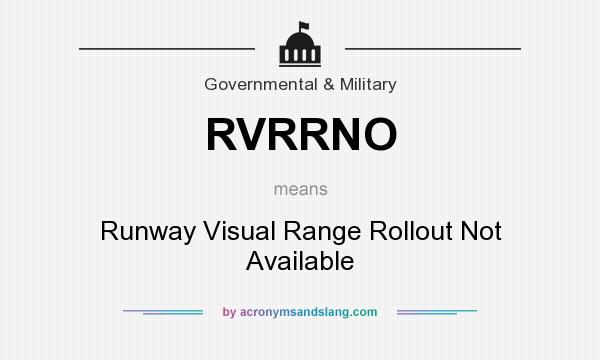 What does RVRRNO mean? It stands for Runway Visual Range Rollout Not Available