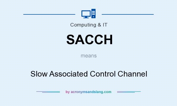 What does SACCH mean? It stands for Slow Associated Control Channel