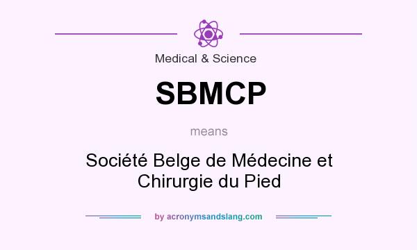 What does SBMCP mean? It stands for Société Belge de Médecine et Chirurgie du Pied