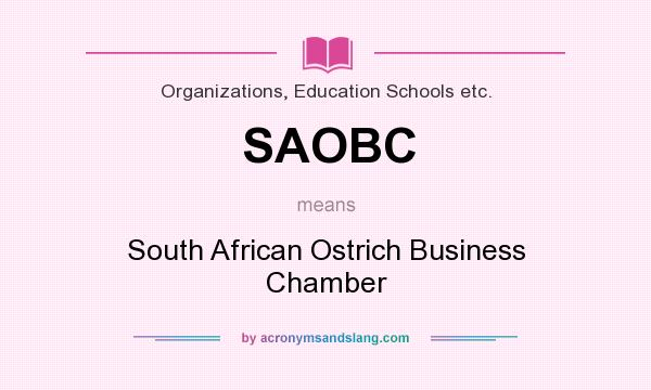 What does SAOBC mean? It stands for South African Ostrich Business Chamber