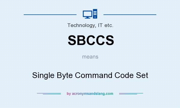 What does SBCCS mean? It stands for Single Byte Command Code Set